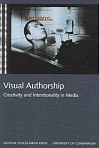 Visual Authorship: Creativity and Intentionality in Media (Paperback)
