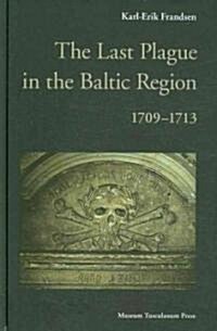 The Last Plague in the Baltic Region, 1709-1713 (Hardcover)