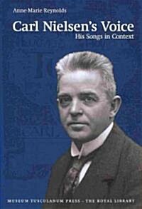 Carl Nielsens Voice: His Songs in Context (Hardcover)