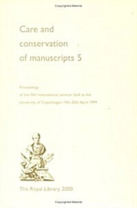 Care and Conservation of Manuscripts 5: Proceedings of the Fifth International Seminar Held at the University of Copenhagen 19th-20th April 1999       (Paperback)