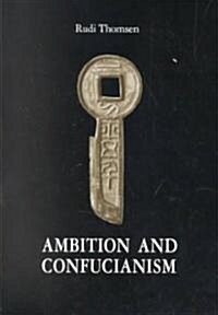 Ambition and Confucianism: A Biography of Wang Mang (Paperback)