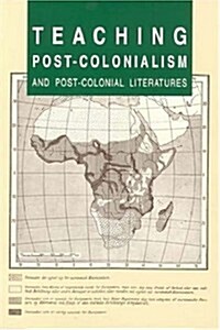 Teaching Post-Colonialism and Post-Colonial Literatures (Paperback, UK)