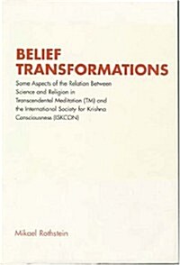 Belief Transformations: Some Aspects of the Relation Between Science and Religion in Transcendental Meditation (TM) and the International Soci (Paperback)