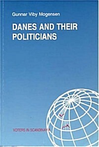 Danes and Their Politicians: A Summary of the Findings of a Research Project on Political Credibility in Denmark (Paperback)