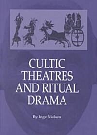 Cultic Theatres and Ritual Drama (Hardcover)