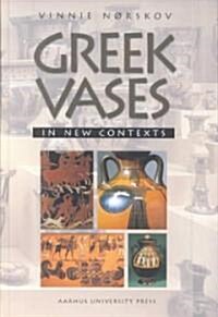 Greek Vases in New Context (Hardcover)