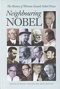 Neighbouring Nobel: The History of Thirteen Danish Noble Prizes (Hardcover)