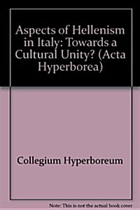 Aspects of Hellenism in Italy: Towards a Cultural Unity?volume 5 (Paperback)