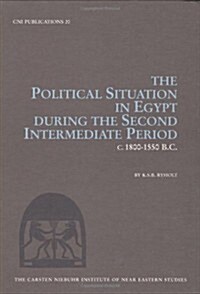 The Political Situation in Egypt During the Second Intermediate Period, C. 1800-1550 B.C. (Hardcover)