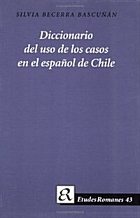 Diccionario del Uso de Los Casos En El Espanol de Chile (Hardcover)