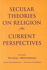 Secular Theories on Religion: Current Perspectives (Hardcover)