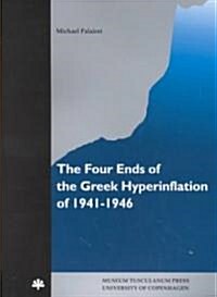 The Four Ends of the Greek Hyperinflation of 1941-1946 (Paperback)