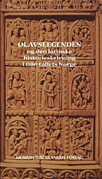 Olavslegenden Og Den Latinske Historieskrivning I 1100-Tallets Norge (Paperback)
