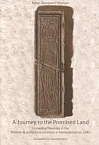 A Journey to the Promised Land: Crusading Theology in the Historia de Profectione Danorum in Hierosolymam (C. 1200) (Paperback)