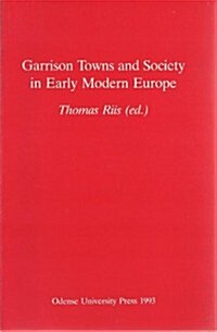 Garrison Towns and Society in Early Modern Europe (Paperback)