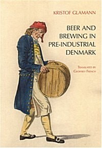 Beer And Brewing in Pre-industrial Denmark (Paperback, 1st)