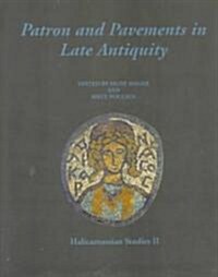 Patron and Pavements in Late Antiquity: (halicarnassian Studies II) (Hardcover)