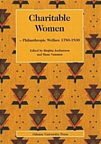 Charitable Women: Philanthropic Welfare1780-1930 (Paperback)