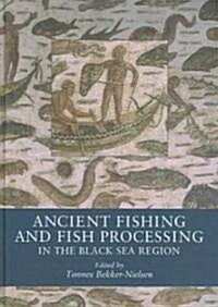 Ancient Fishing And Fish Processing In The Black Sea Region (Hardcover)