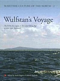 Wulfstans Voyage: The Baltic Sea Region in the Early Viking Age as Seen from Shipboard (Hardcover)