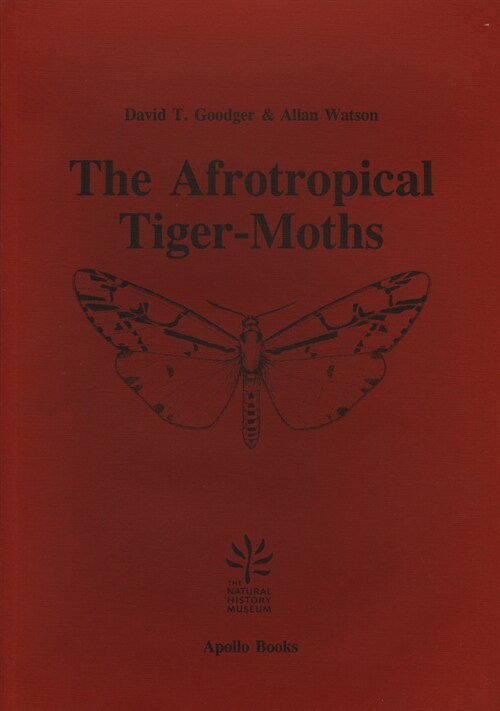 The Afrotropical Tigermoths: An Illustrated Catalogue, with Generic Diagnosis and Species Distribution of the Afrotropical Arctiinae (Paperback)