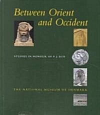 Between Orient and Occident: Studies in Honour of P.J. Riis (Paperback)