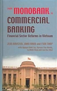 From Monobank to Commercial Banking: Financial Sector Reforms in Vietnam (Hardcover)