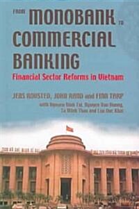 From Monobank to Commercial Banking: Financial Sector Reforms in Vietnam (Paperback)