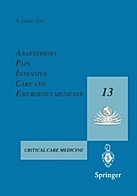 Anaesthesia, Pain, Intensive Care and Emergency Medicine -- A.P.I.C.E.: Proceedings of the 13th Postgraduate Course in Critical Care Medicine Trieste, (Paperback, 1999)