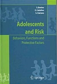 Adolescents and Risk: Behaviors, Functions and Protective Factors (Hardcover, 2005)