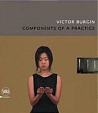 Victor Burgin: Components of a Practice (Hardcover)