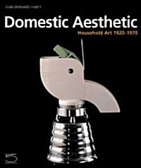 Domestic Aesthetic: Household Art 1920-1970 (Hardcover)