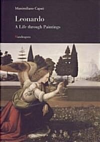 Leonardo: A Life Through Paintings (Paperback)