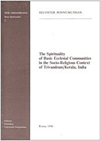 Spirituality of Basic Ecclesial Communities in the Socio-Religious Context of Trivandrum/Kerala India (Hardcover)
