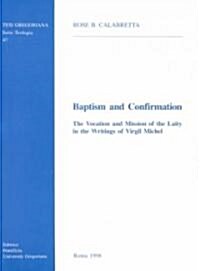 Baptism and Confirmation: The Vocation and Mission of the Laity in the Writing of Virgil Michel (Hardcover)