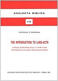 The Introduction to Luke-Acts: A Study of the Role of Lk 1, 1-4, 44 in the Composition of Lukes Two-Volume Work (Paperback)