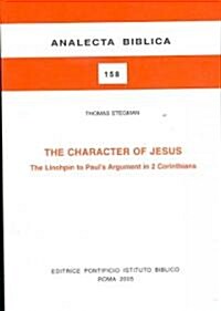 The Character of Jesus: The Linchpin to Pauls Argument in 2 Corinthians (Paperback)