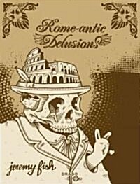 Rome-Antic Delusions (Paperback)