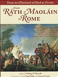 Turas Na Dtaoiseach Nultach as ?rinn from R?h Maol?n to Rome: Tadhg O Cianains Contemporary Narrative of the So-Called flight of the Earls, 1607 (Hardcover)