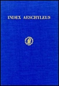 Index Aeschyleus: Editio Altera Correcta Et Aucta Curavit S.L. Radt (Hardcover)