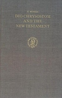 Dio Chrysostom and the New Testament: Collected Parallels (Library Binding)