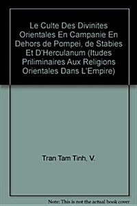 Le Culte Des Divinit? Orientales En Campanie En Dehors de Pomp?, de Stabies Et dHerculanum (Hardcover)