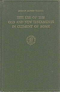 The Use of the Old and New Testaments in Clement of Rome (Hardcover)