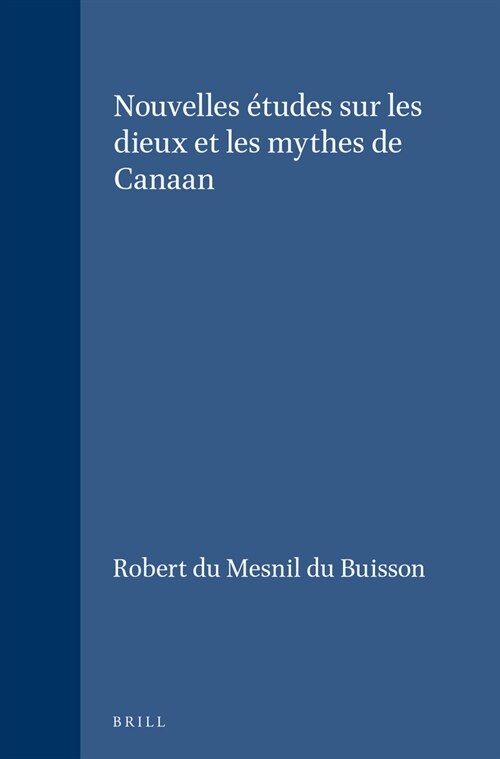 Nouvelles ?udes Sur Les Dieux Et Les Mythes de Canaan (Hardcover)
