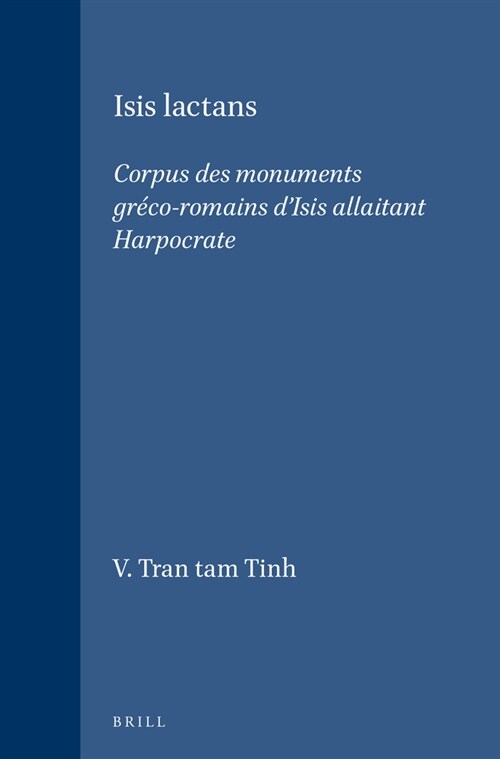 Isis Lactans: Corpus Des Monuments Gr?o-Romains dIsis Allaitant Harpocrate (Hardcover)