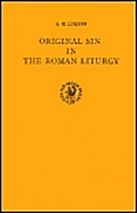 Original Sin in the Roman Liturgy: Research Into the Theology of Original Sin in the Roman Sacramentaria and the Early Baptismal Liturgy (Hardcover)