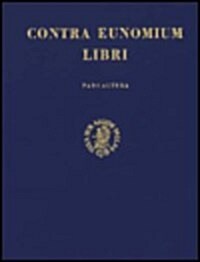 Contra Eunomium Liber III: Pars Altera: Liber III (Vulgo III-XII); Refutatio Confessionis Eunomii (Vulgo Lib. II) (Hardcover)