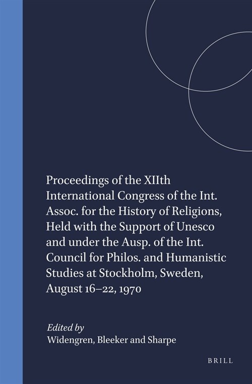 Proceedings of the Xiith International Congress of the Int. Assoc. for the History of Religions, Held with the Support of UNESCO and Under the Ausp. o (Hardcover)