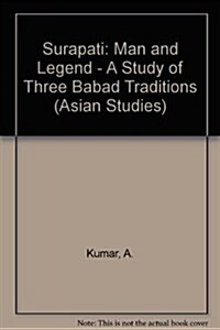 Australian National University, Centre of Oriental Studies, Surapati: Man and Legend: A Study of Three Babad Traditions (Hardcover)