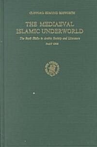The Mediaeval Islamic Underworld: The Banū Sāsān in Arabic Society and Literature (Hardcover)